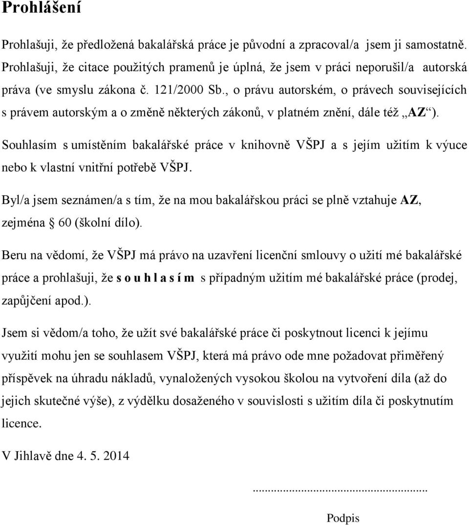 , o právu autorském, o právech souvisejících s právem autorským a o změně některých zákonů, v platném znění, dále též AZ ).