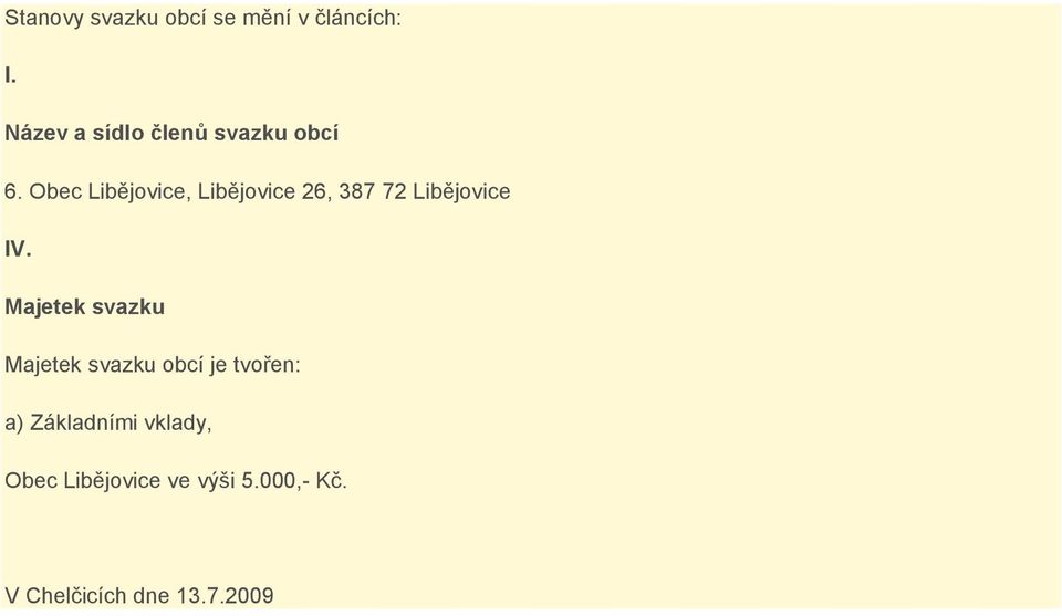 Libějovice obcí je tvořen: a) Základními vklady,