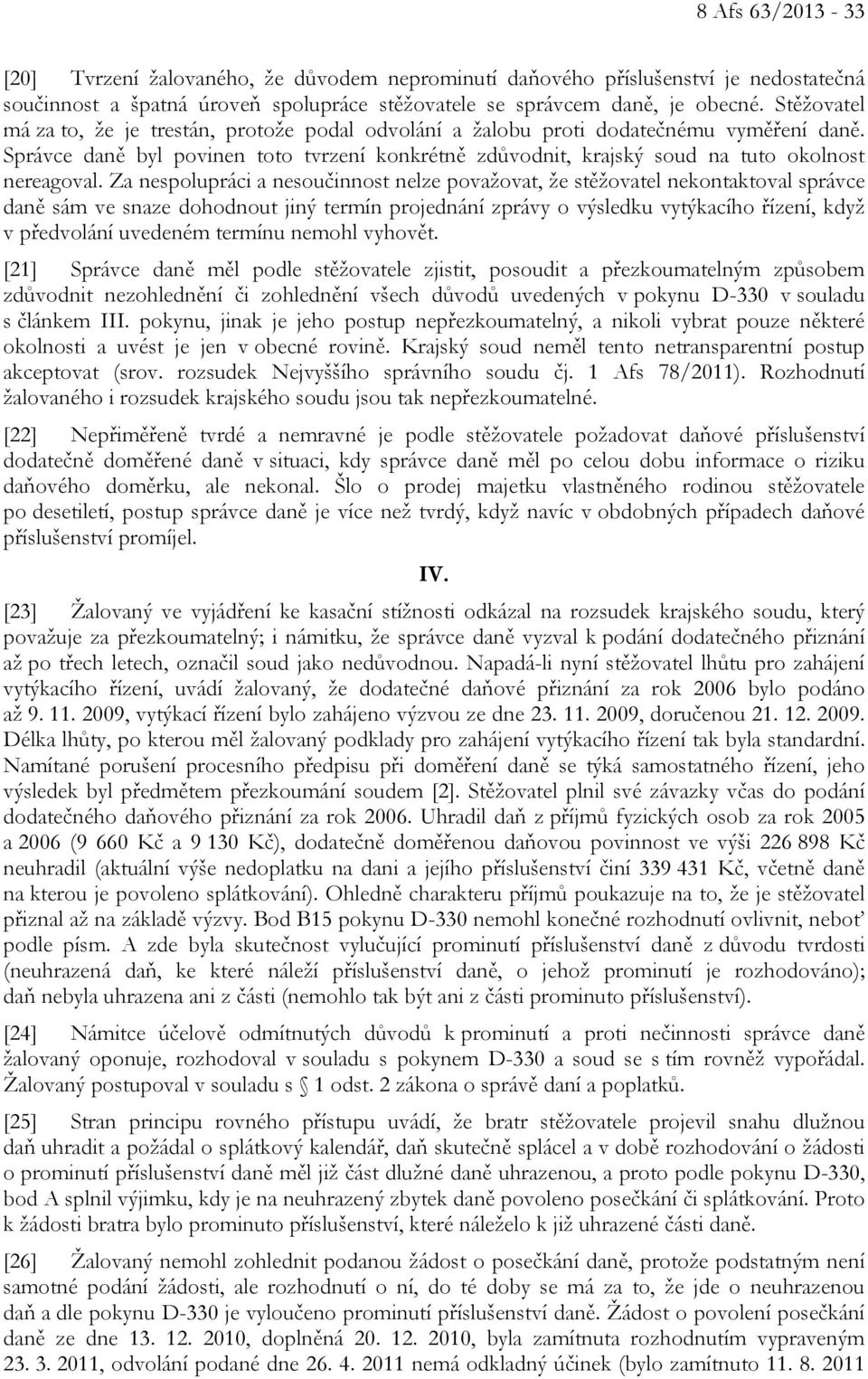 Správce daně byl povinen toto tvrzení konkrétně zdůvodnit, krajský soud na tuto okolnost nereagoval.