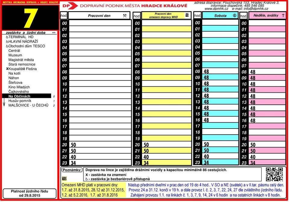 cestujících... až.8., 8. až..,.. až..,.. až.8. adresa dopravce: Pouchovská, Hradec Králové, informace dispečink: 9 Nástup předními dveřmi v prac.