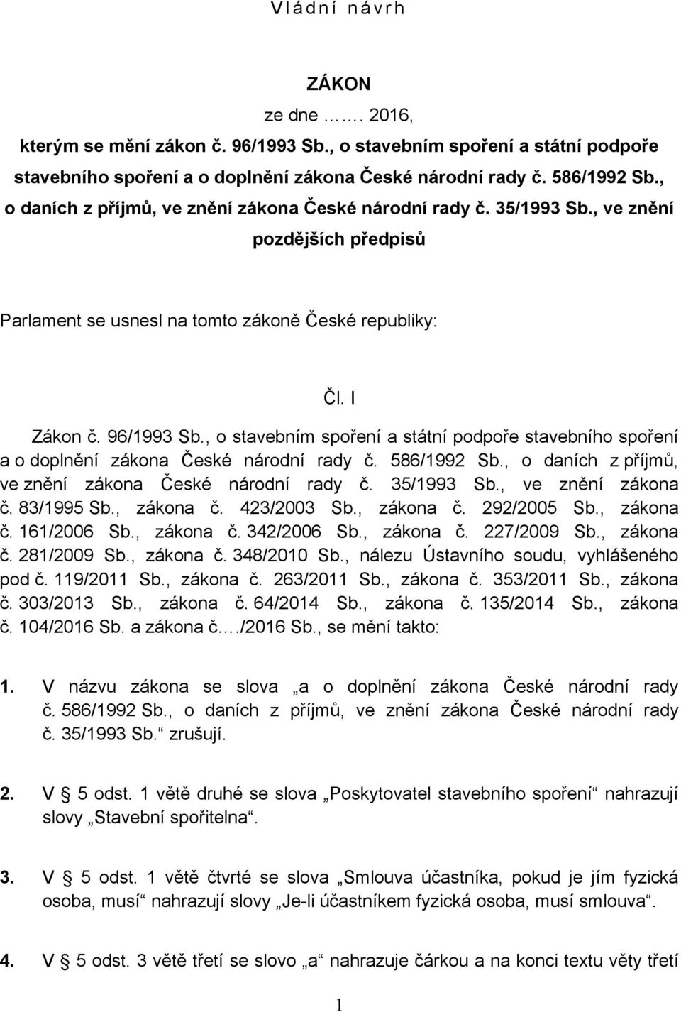 , o stavebním spoření a státní podpoře stavebního spoření a o doplnění zákona České národní rady č. 586/1992 Sb., o daních z příjmů, ve znění zákona České národní rady č. 35/1993 Sb.