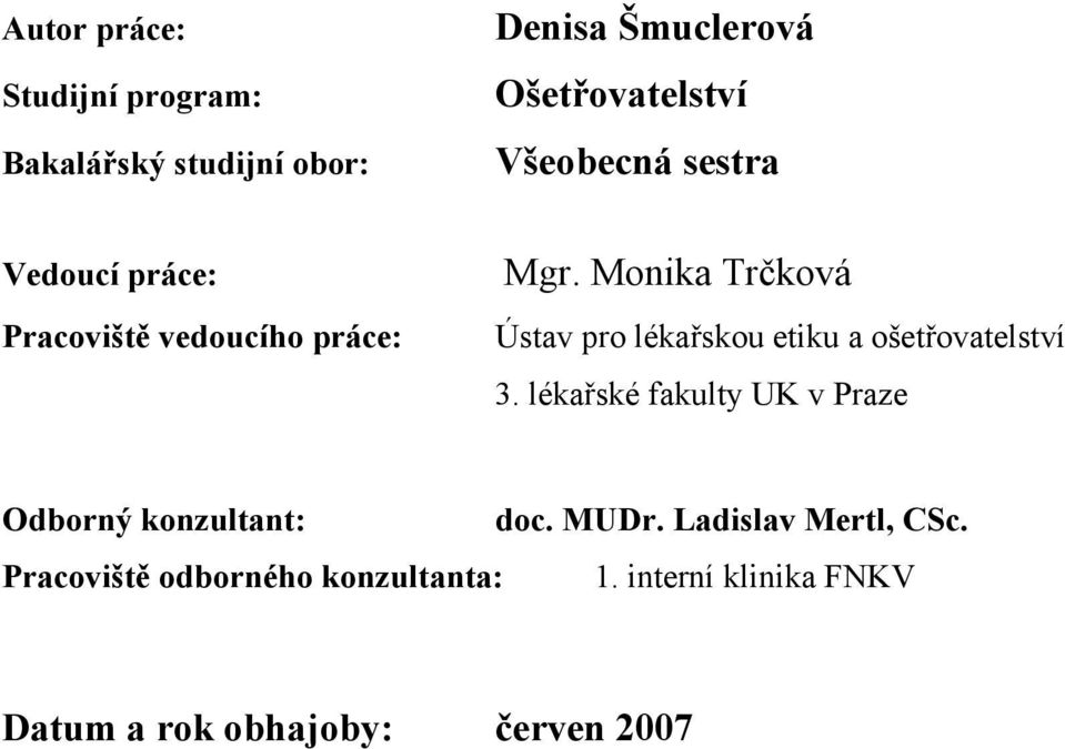 Monika Trčková Ústav pro lékařskou etiku a ošetřovatelství 3.