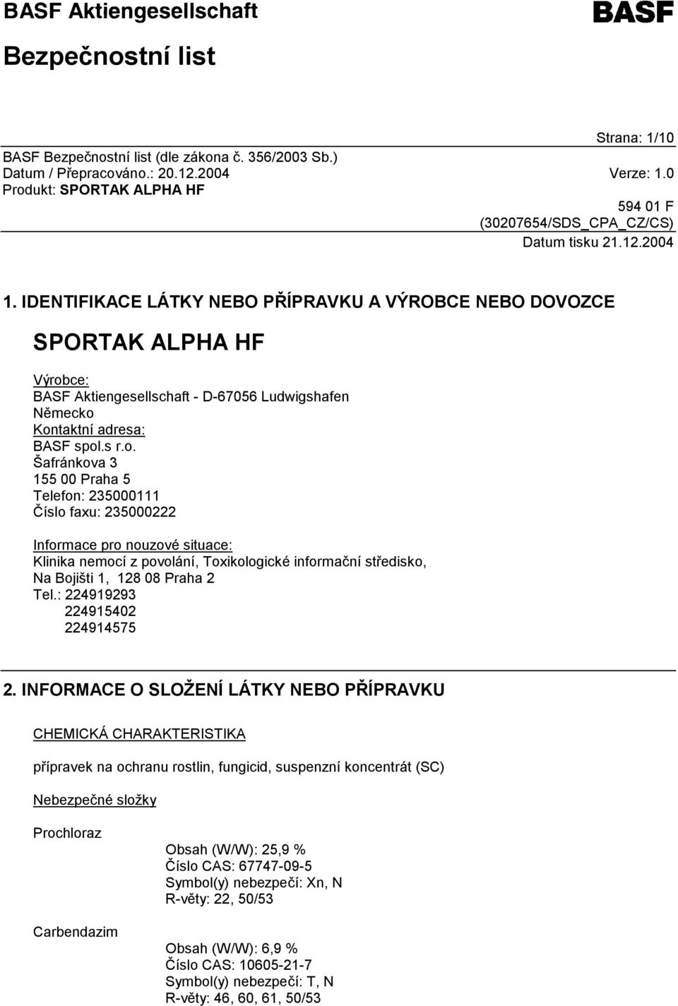 ce: BASF Aktiengesellschaft - D-67056 Ludwigshafen Německo 