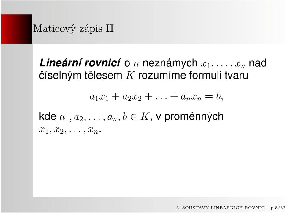 1 + a 2 x 2 +... + a n x n = b, kde a 1, a 2,.