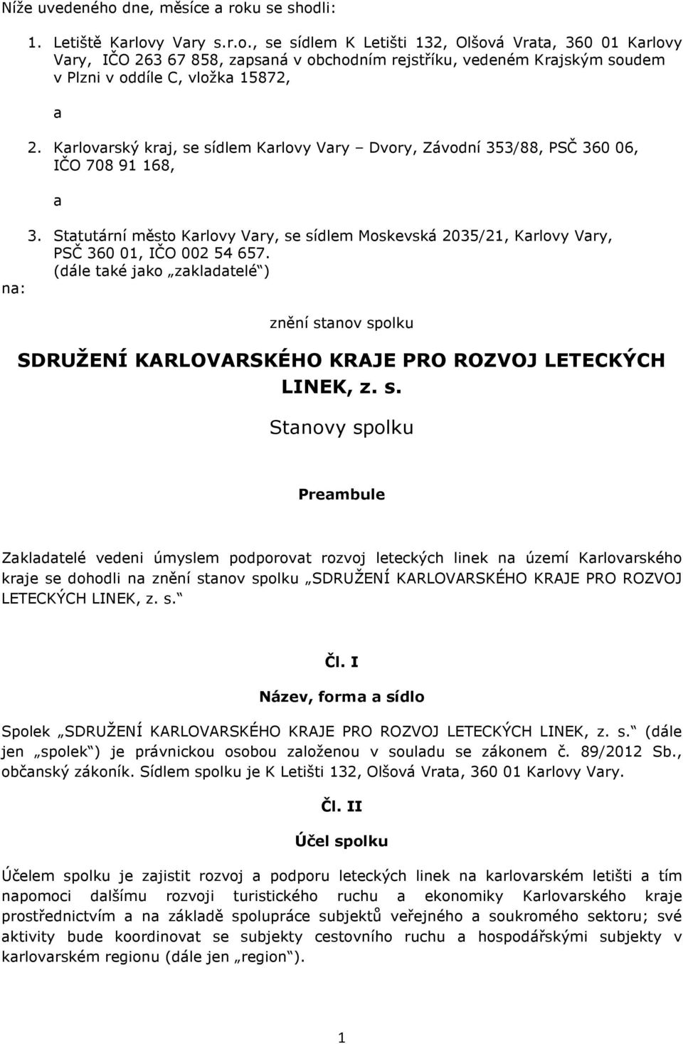 (dále také jako zakladatelé ) na: znění st