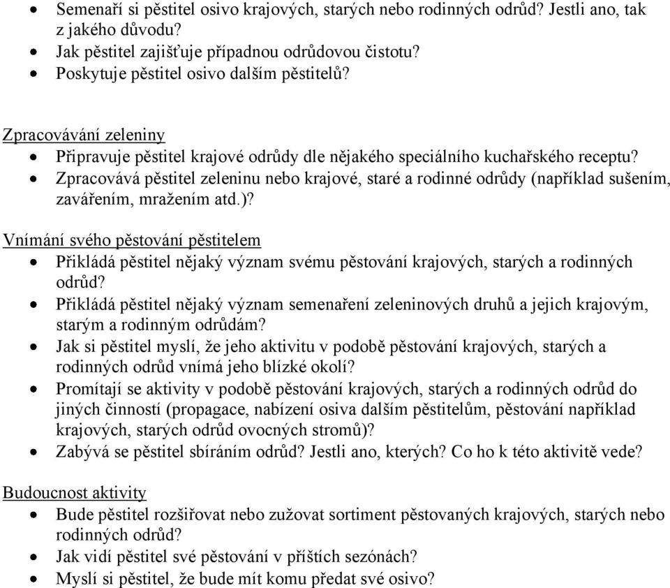 Zpracovává pěstitel zeleninu nebo krajové, staré a rodinné odrůdy (například sušením, zavářením, mražením atd.)?