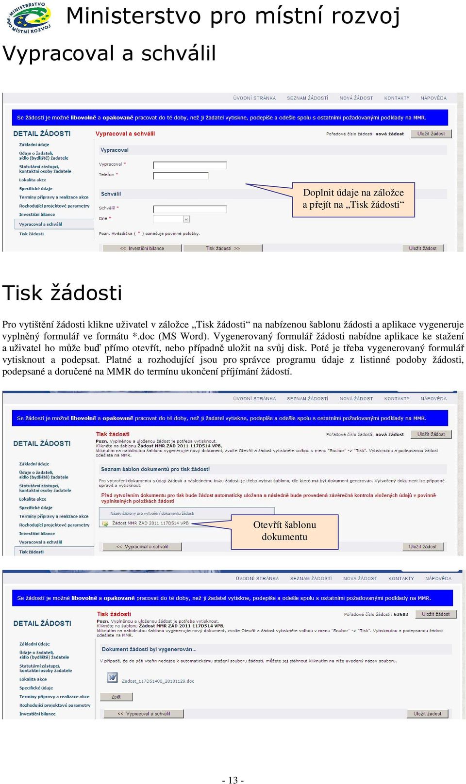 Vygenerovaný formulář žádosti nabídne aplikace ke stažení a uživatel ho může buď přímo otevřít, nebo případně uložit na svůj disk.