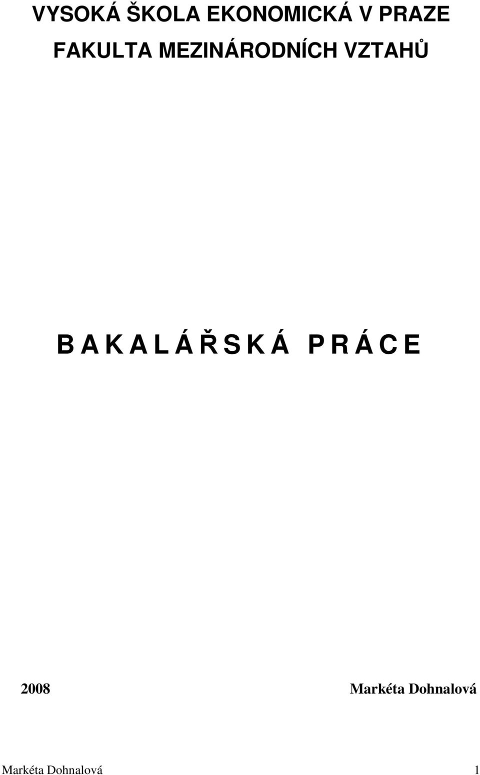 A K A L ÁŘSKÁ PRÁCE 2008