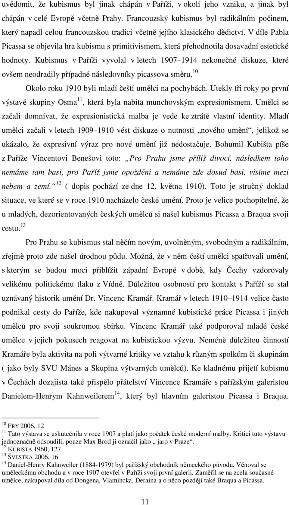 Francouzský kubismus byl radikálním počinem, který napadl celou francouzskou tradici včetně jejího klasického dědictví.