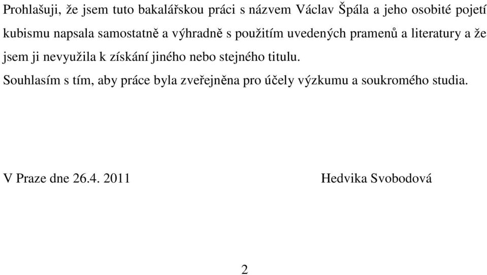 jsem ji nevyužila k získání jiného nebo stejného titulu.