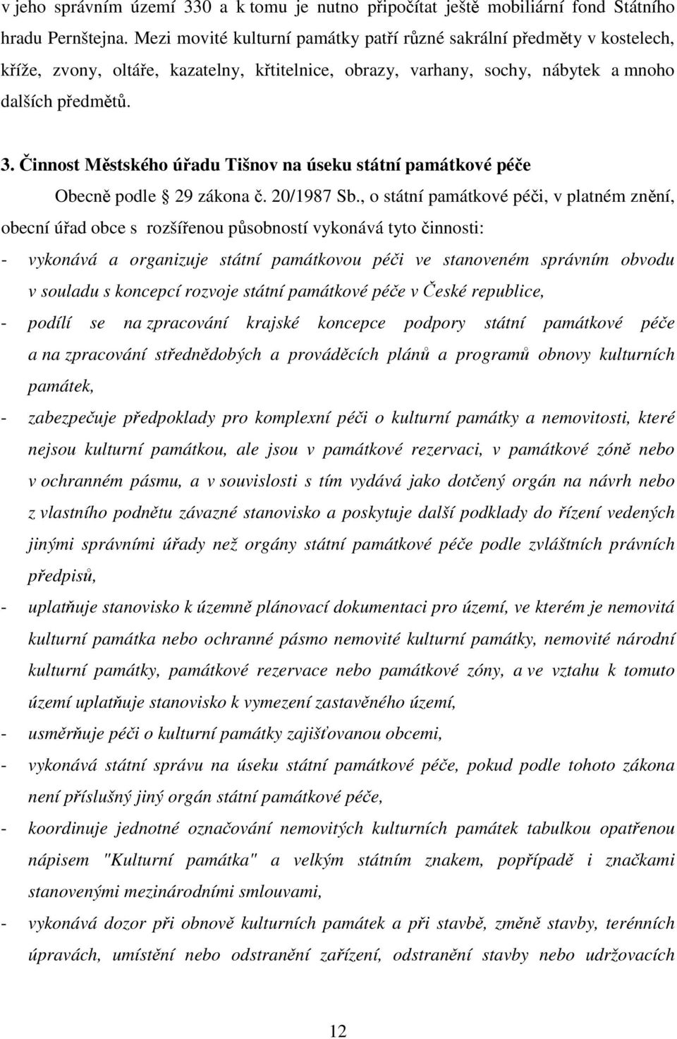 Činnost Městského úřadu Tišnov na úseku státní památkové péče Obecně podle 29 zákona č. 20/1987 Sb.