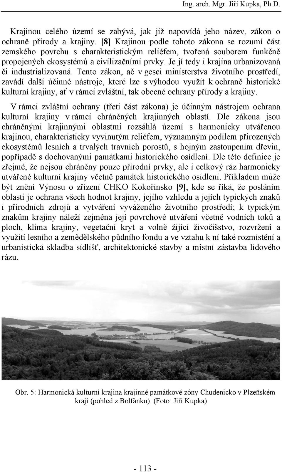 Je jí tedy i krajina urbanizovaná či industrializovaná.