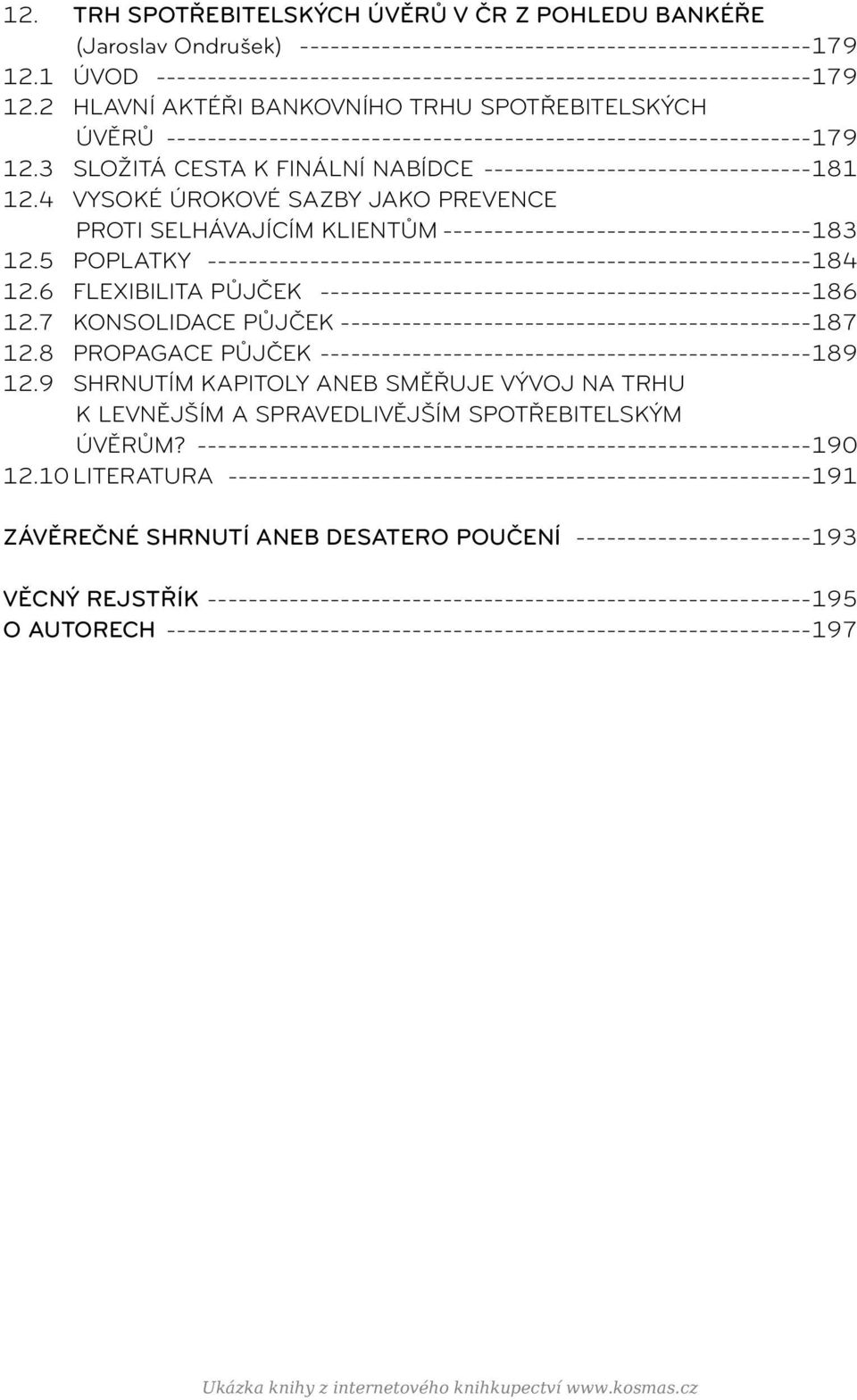 6 Flexibilita půjček 186 12.7 Konsolidace půjček 187 12.8 Propagace půjček 189 12.