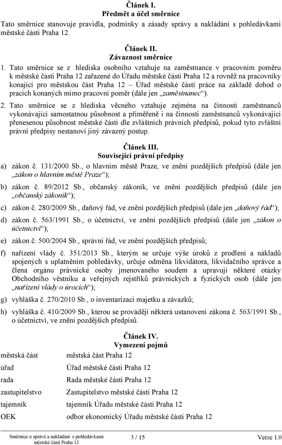 dohod o pracích konaných mimo pracovní poměr (dále jen zaměstnanec ). 2.