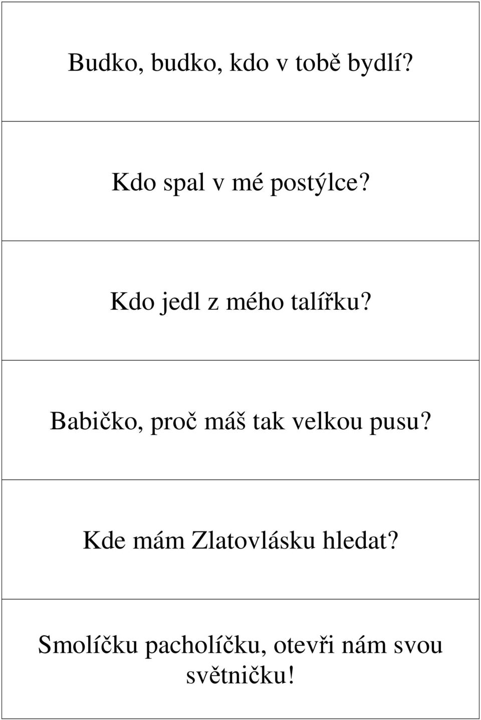 Babičko, proč máš tak velkou pusu?