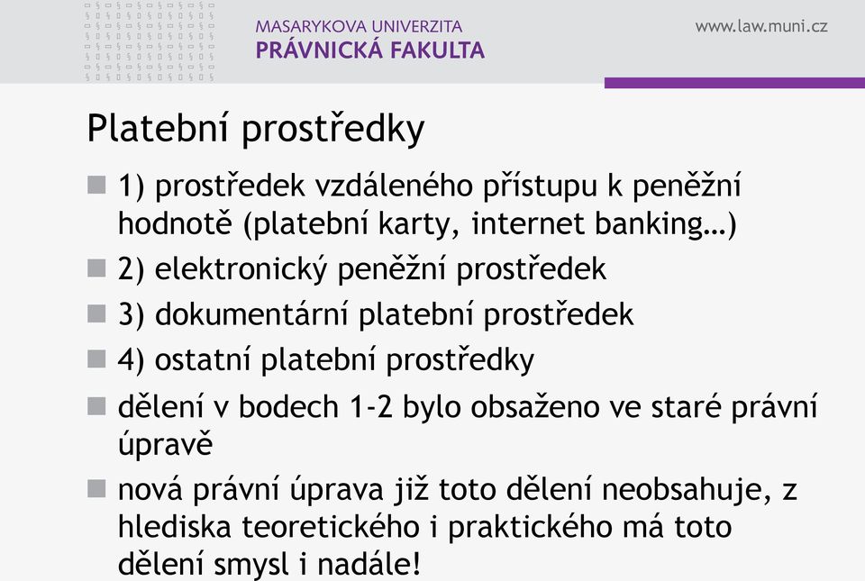 ostatní platební prostředky dělení v bodech 1-2 bylo obsaženo ve staré právní úpravě nová