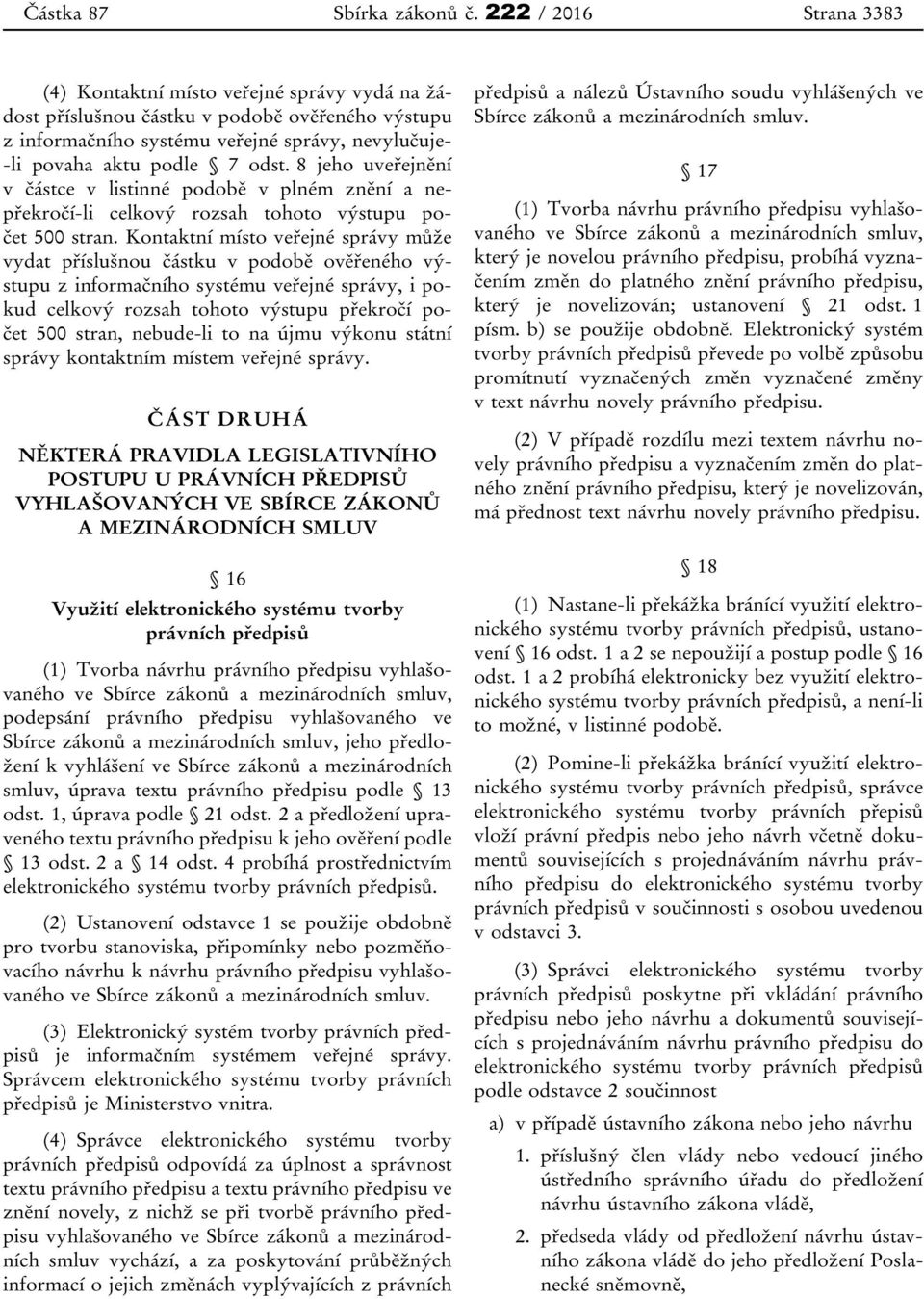 8 jeho uveřejnění v částce v listinné podobě v plném znění a nepřekročí-li celkový rozsah tohoto výstupu počet 500 stran.