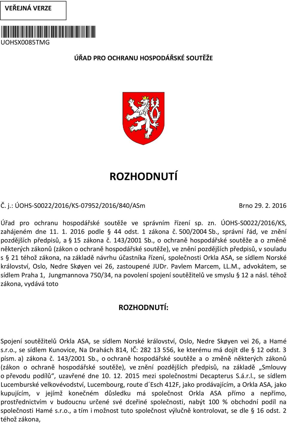 , správní řád, ve znění pozdějších předpisů, a 15 zákona č. 143/2001 Sb.