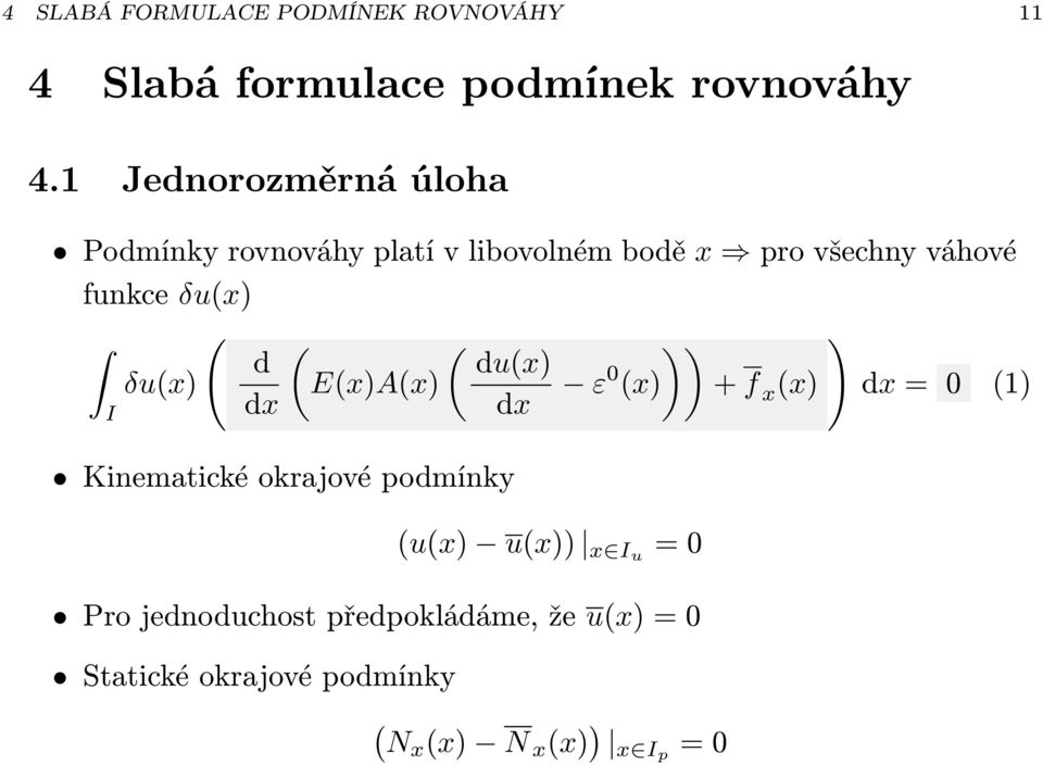 δu(x) ( ( ( )) ) d du(x) δu(x) E(x)A(x) ε0 (x) + f x (x) = 0 (1) Kinematické okrajové podmínky