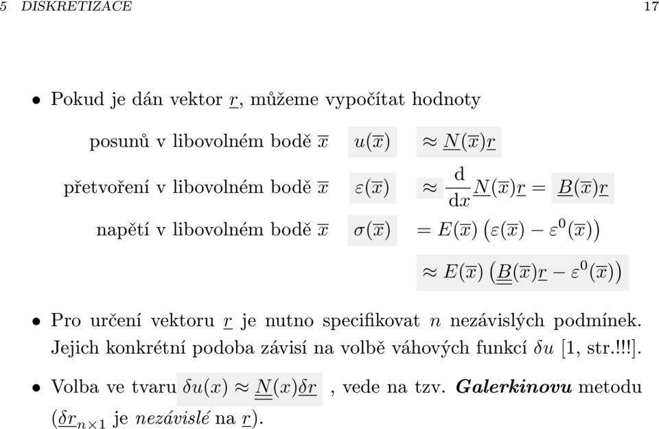 ) Pro určení vektoru r je nutno specifikovat n nezávislých podmínek.