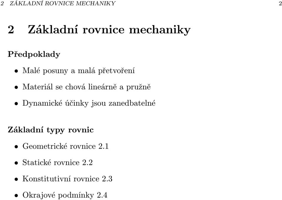 Dynamické účinky jsou zanedbatelné Základní typy rovnic Geometrické