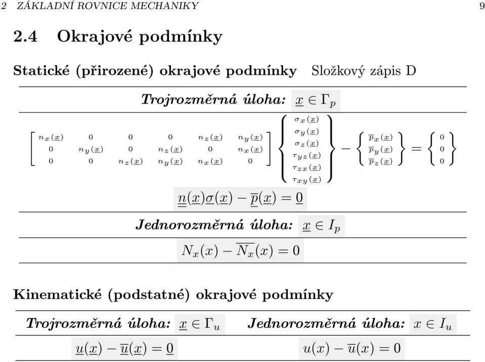 x(x) 0 0 0 nz (x) ny (x) 0 ny (x) 0 nz (x) 0 nx(x) 0 0 nz (x) ny (x) nx(x) 0 σz (x) τyz (x) τzx(x) { px (x) p y (x) p z