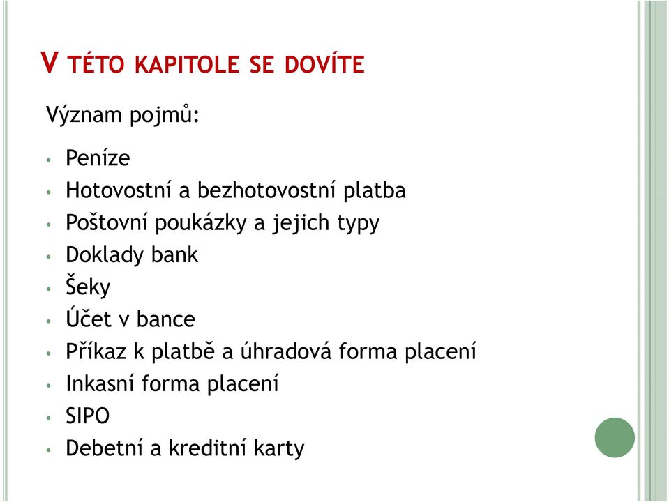 Doklady bank Šeky Účet v bance Příkaz k platbě a úhradová