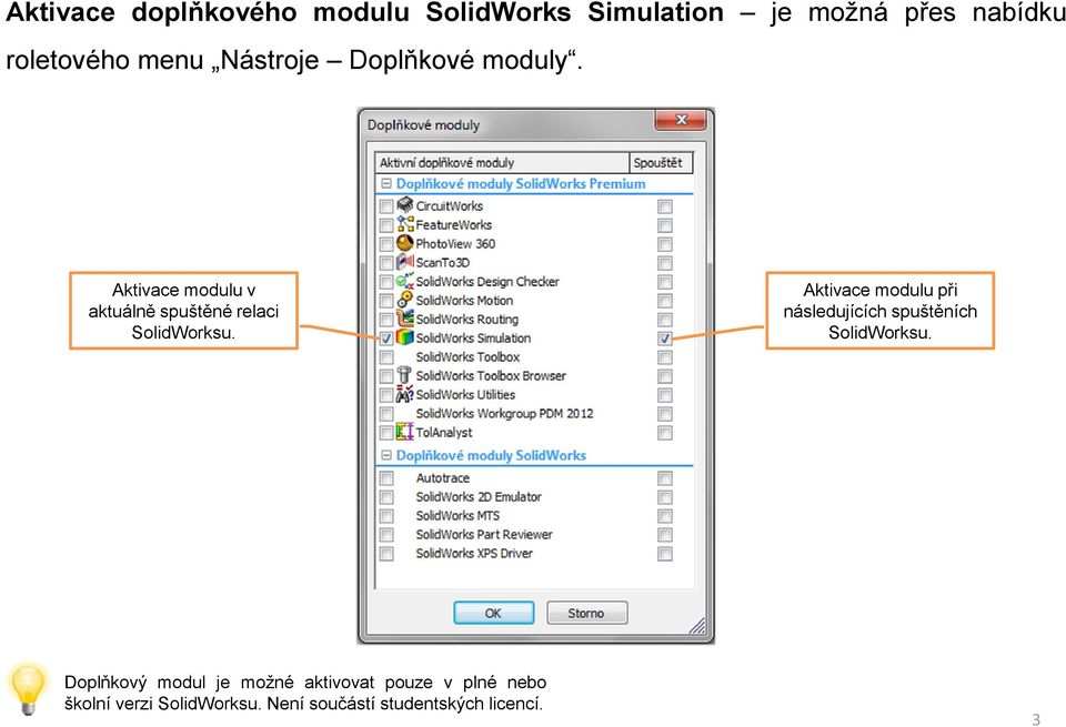 Aktivace modulu při následujících spuštěních SolidWorksu.