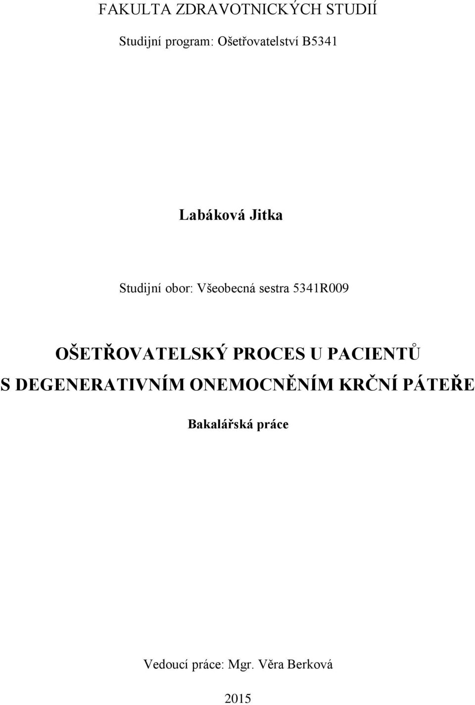 OŠETŘOVATELSKÝ PROCES U PACIENTŮ S DEGENERATIVNÍM ONEMOCNĚNÍM