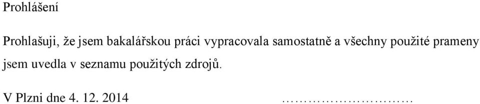 a všechny použité prameny jsem uvedla v