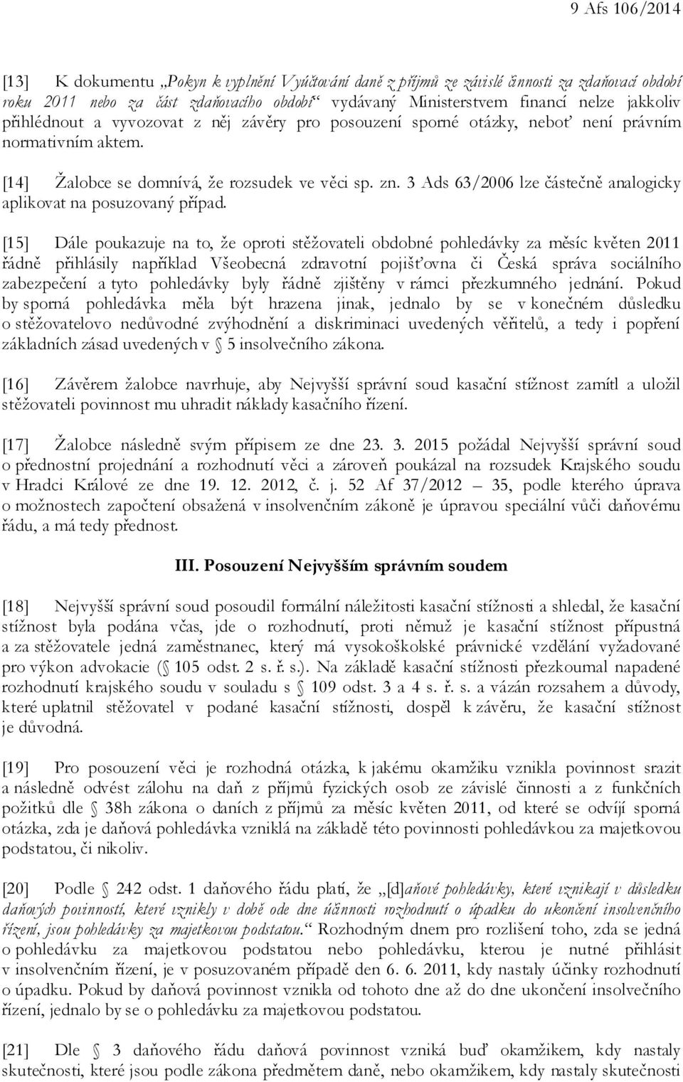 3 Ads 63/2006 lze částečně analogicky aplikovat na posuzovaný případ.