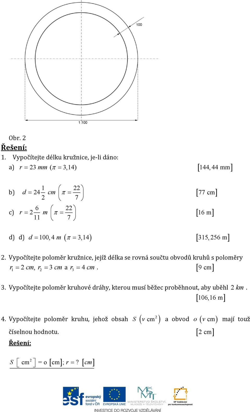 Vypočítejte poloměr kružnice, jejíž délka se rovná součtu obvodů kruhů s poloměry r cm, r 3 cm a r 3 4 cm.