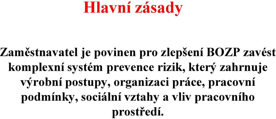 zahrnuje výrobní postupy, organizaci práce, pracovní