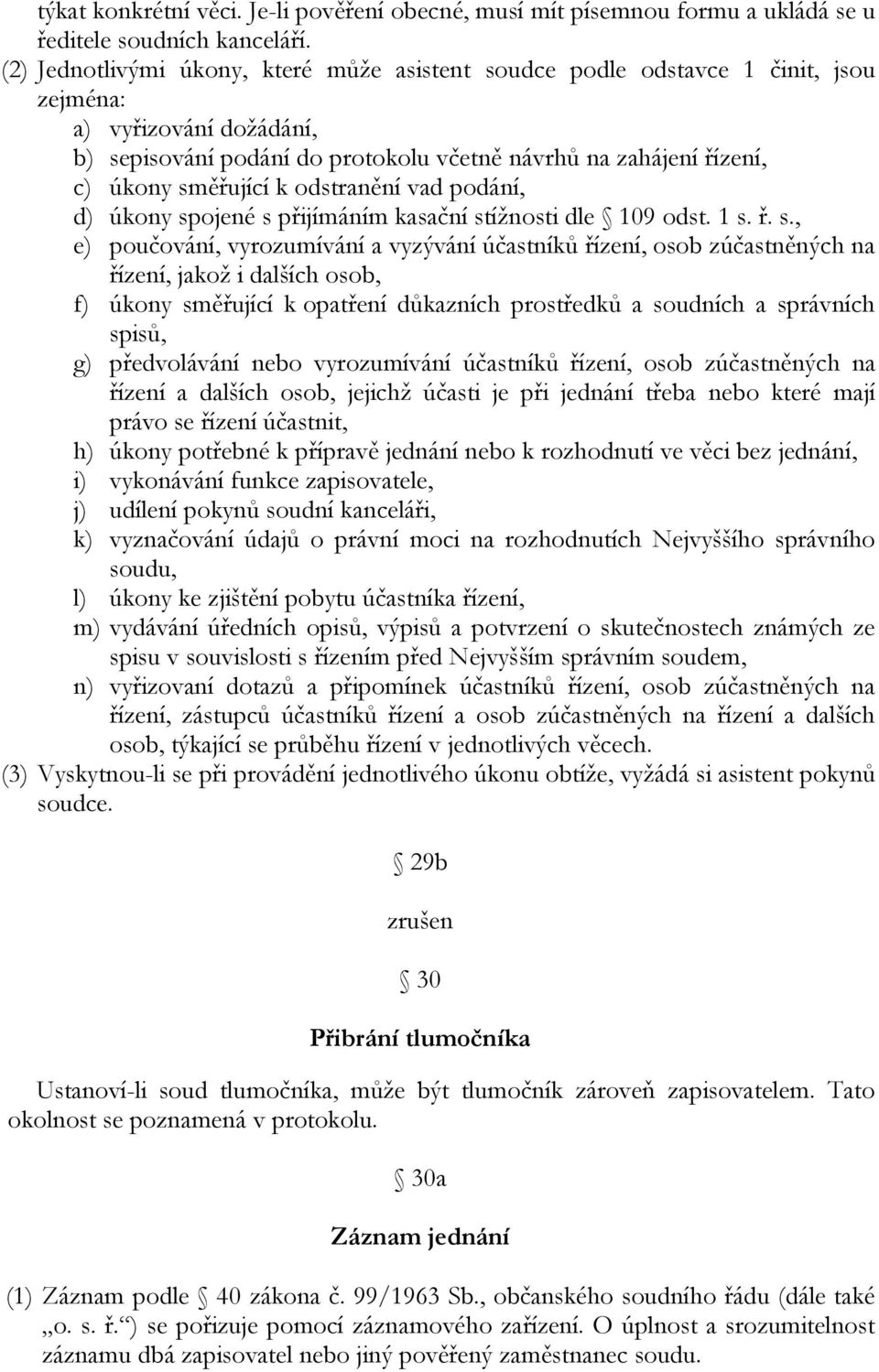 k odstranění vad podání, d) úkony sp