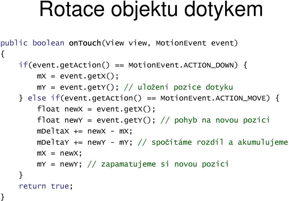 getaction() == MotionEvent.ACTION_MOVE) { } float newx = event.getx(); float newy = event.