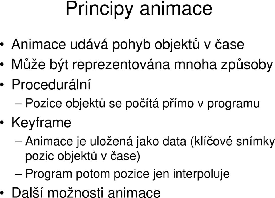 přímo v programu Keyframe Animace je uložená jako data (klíčové