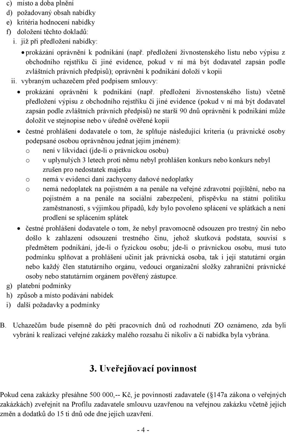 vybraným uchazečem před podpisem smlouvy: prokázání oprávnění k podnikání (např.