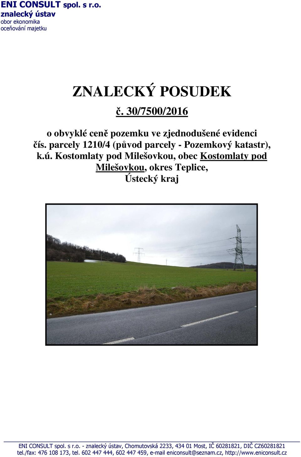 Kostomlaty pod Milešovkou, obec Kostomlaty pod Milešovkou, okres Teplice, Ústecký kraj ENI CONSULT spol. s r.o. - znalecký ústav, Chomutovská 2233, 434 01 Most, IČ 60281821, DIČ CZ60281821 tel.