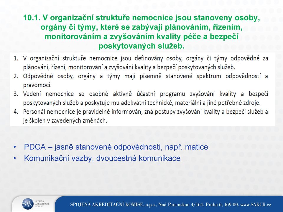 zvyšováním kvality péče a bezpečí poskytovaných služeb.