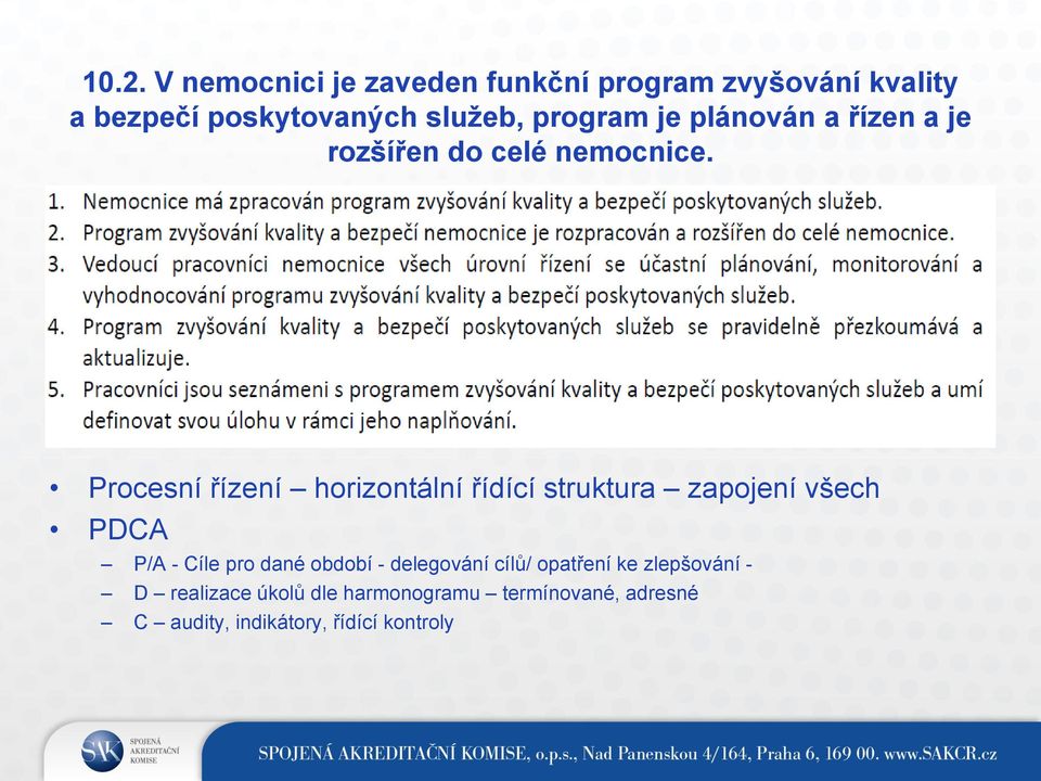 Procesní řízení horizontální řídící struktura zapojení všech PDCA P/A - Cíle pro dané období -