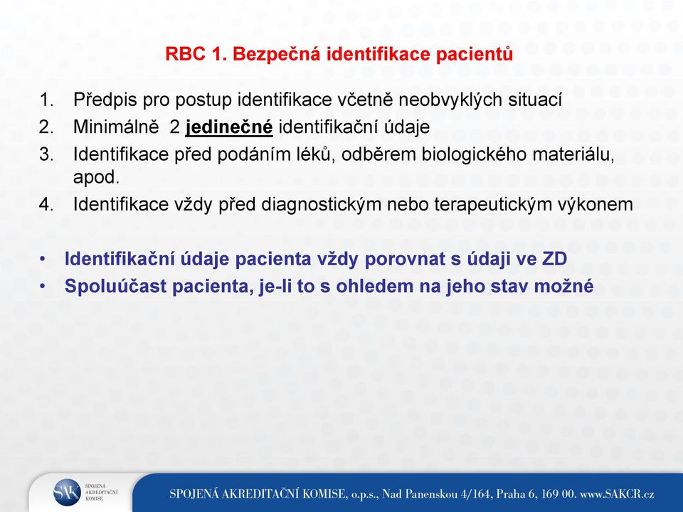 Minimálně 2 jedinečné identifikační údaje 3.