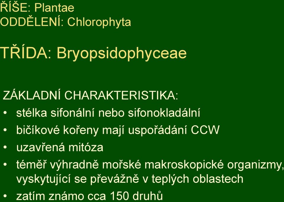 mají uspořádání CCW uzavřená mitóza téměř výhradně mořské makroskopické