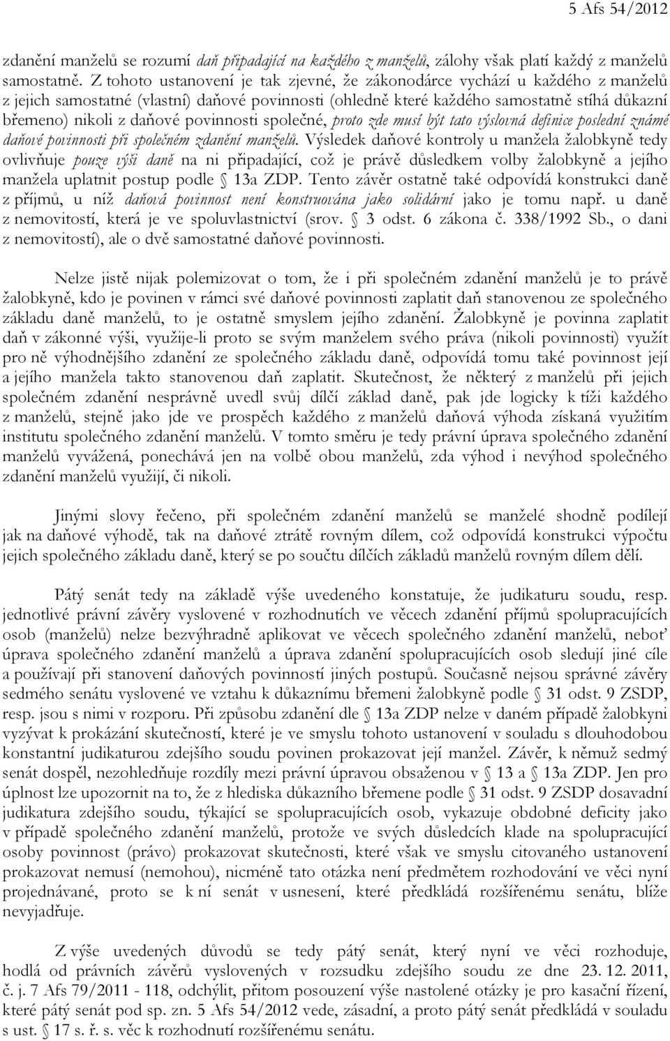povinnosti společné, proto zde musí být tato výslovná definice poslední známé daňové povinnosti při společném zdanění manželů.