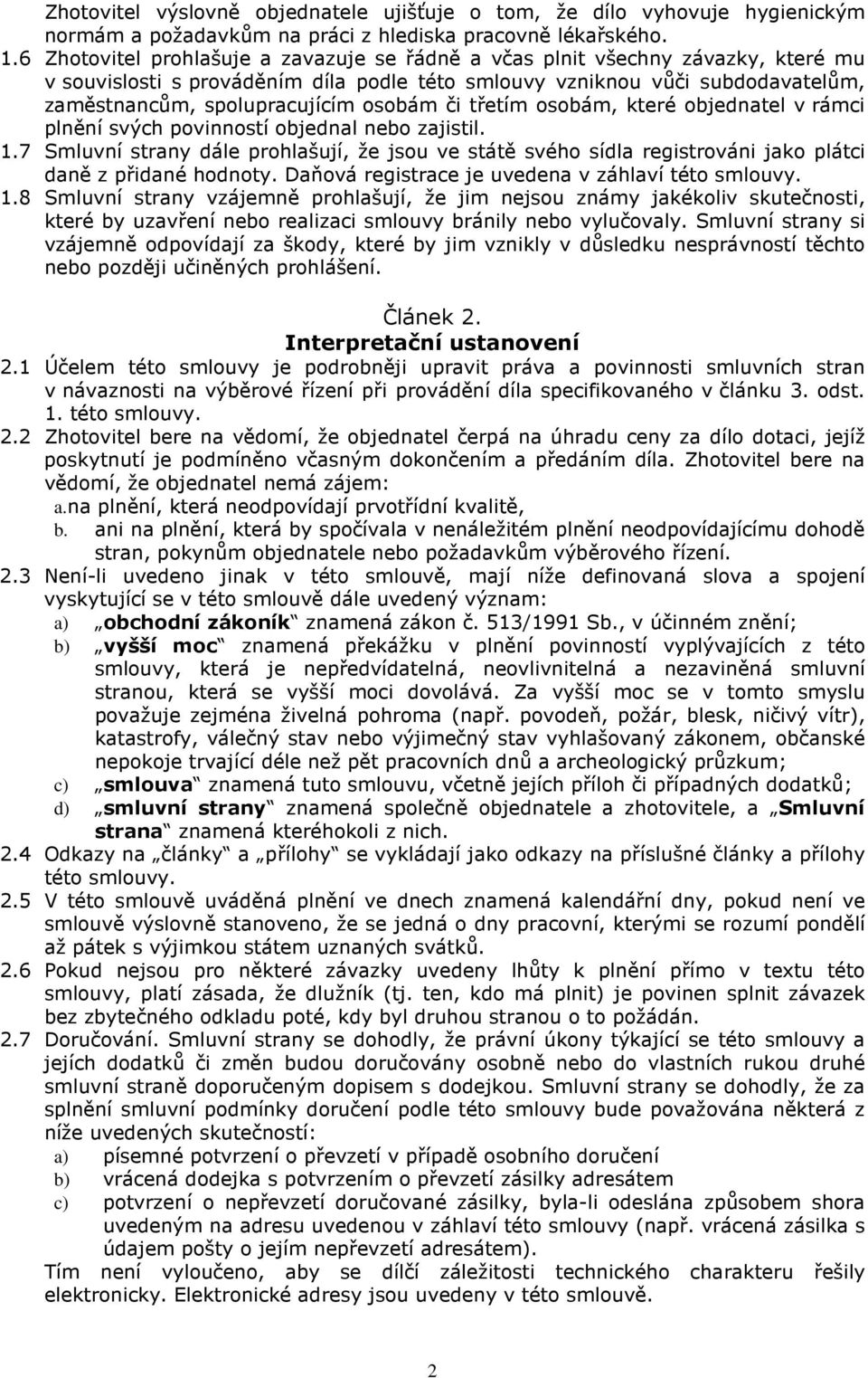 osobám či třetím osobám, které objednatel v rámci plnění svých povinností objednal nebo zajistil. 1.