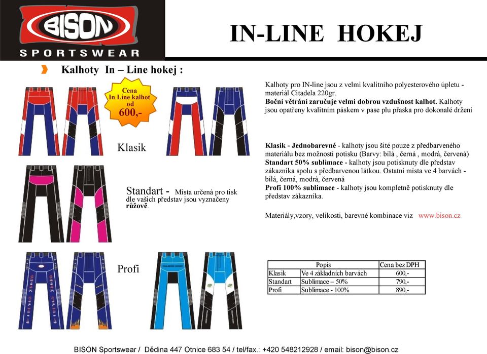 Kalhoty jsou opatřeny kvalitním páskem v pase plu přaska pro dokonalé držení Klasik - Jednobarevné - kalhoty jsou šité pouze z předbarveného materiálu bez možností potisku (Barvy: bílá, černá, modrá,