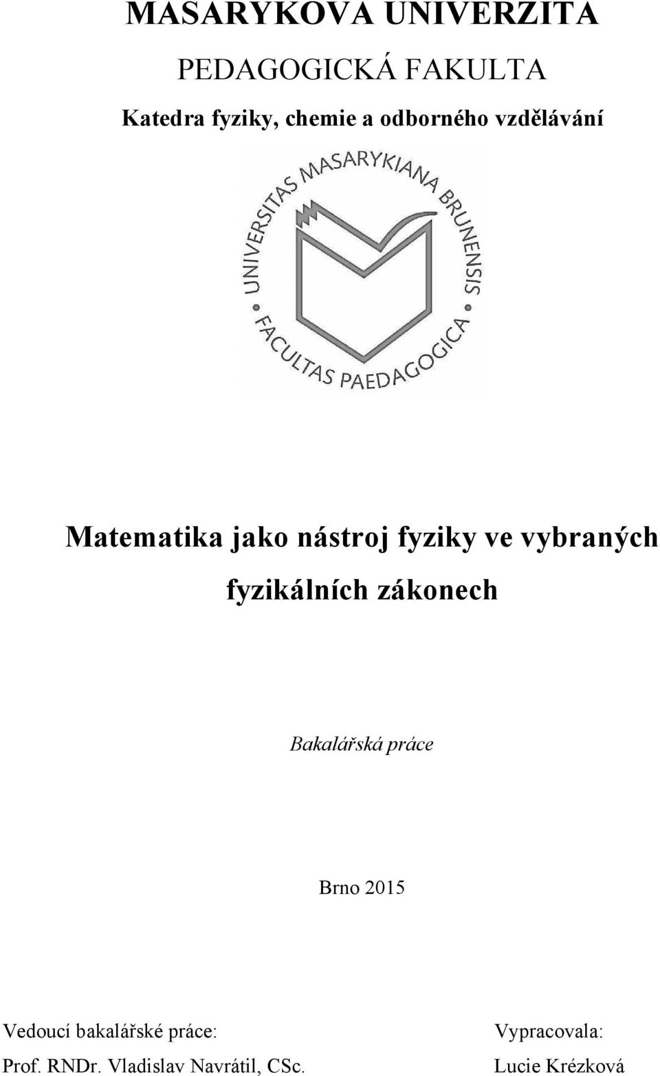 fyzikálních zákonech Bakalářská práce Brno 2015 Vedoucí bakalářské