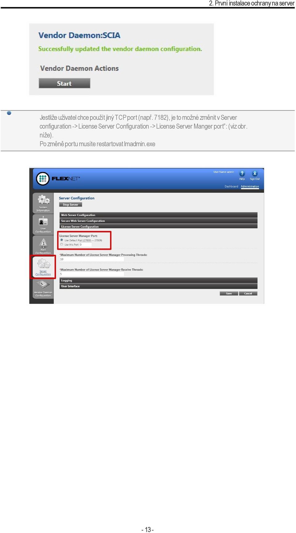 7182), je to možné změnit v Server configuration -> License Server