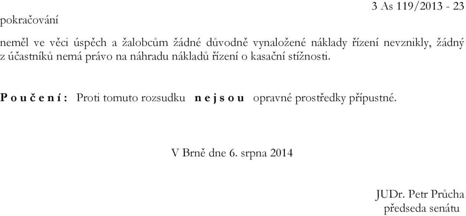 nákladů řízení o kasační stížnosti.
