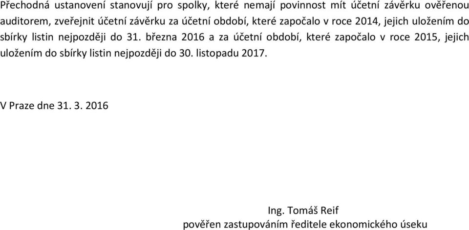 31. března 2016 a za účetní období, které započalo v roce 2015, jejich uložením do sbírky listin nejpozději