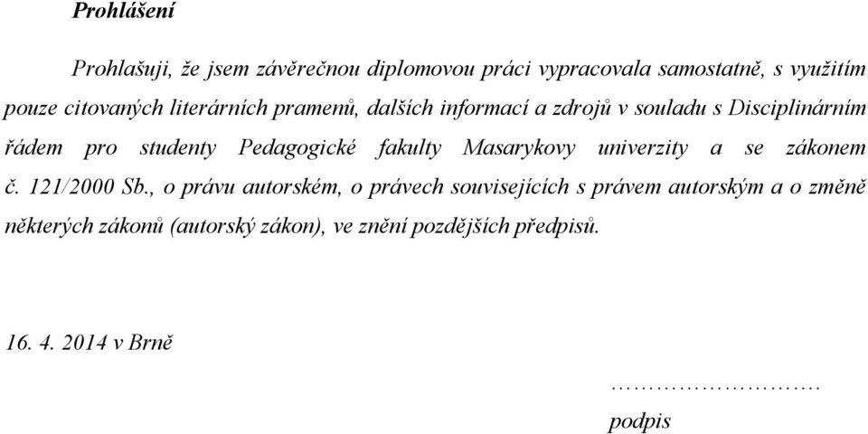 Pedagogické fakulty Masarykovy univerzity a se zákonem č. 121/2000 Sb.